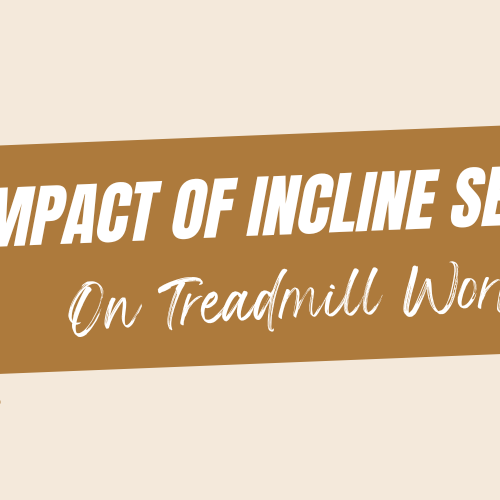 The Impact of Incline Settings on Treadmill Workouts