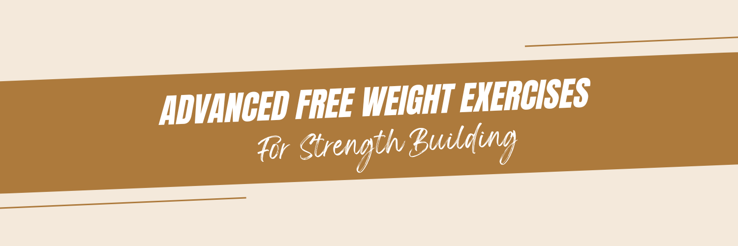 Advanced Free Weight Exercises for Strength Building