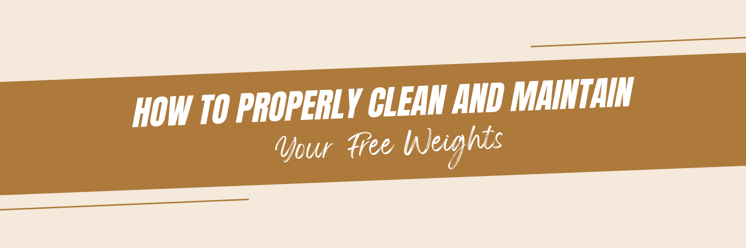 How to Properly Clean and Maintain Your Free Weights