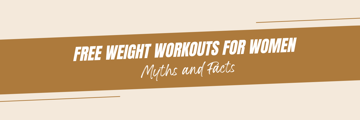 Free Weight Workouts for Women: Myths and Facts