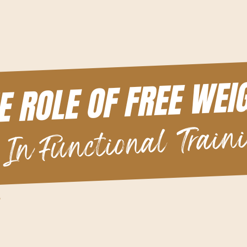 The Role of Free Weights in Functional Training