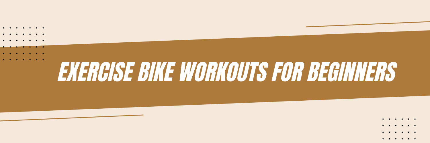 Exercise Bike Workouts for Beginners