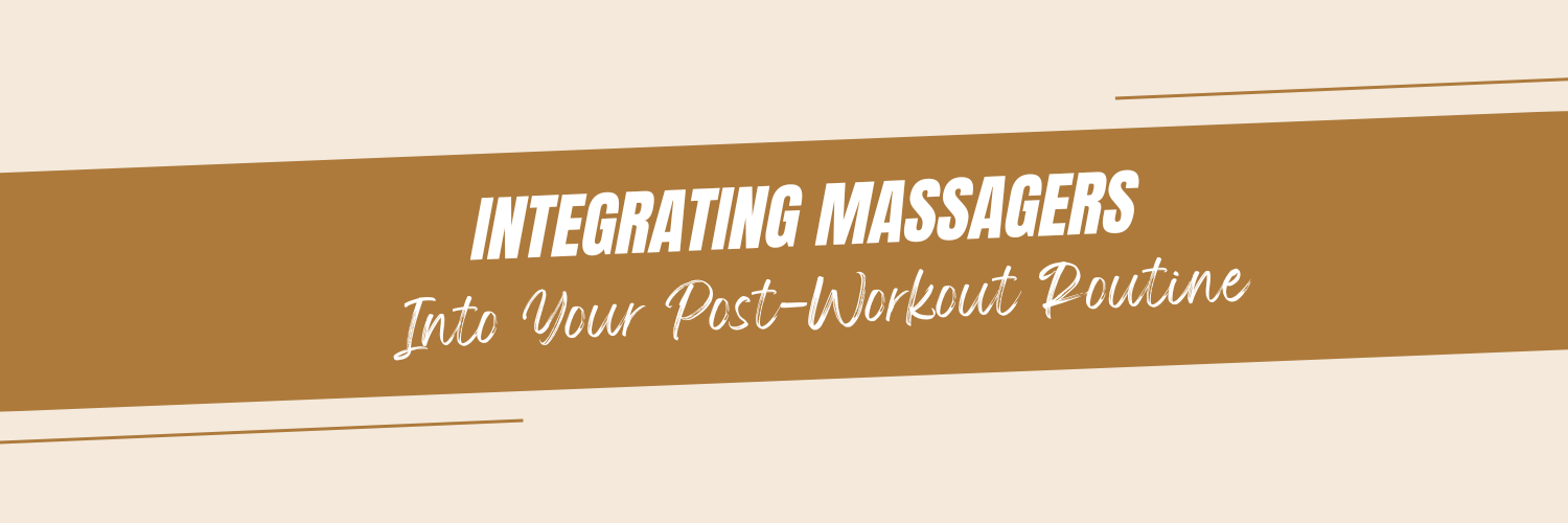 Integrating Massagers into Your Post-Workout Routine