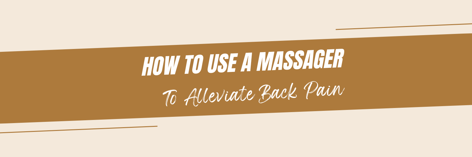 How to Use a Massager to Alleviate Back Pain