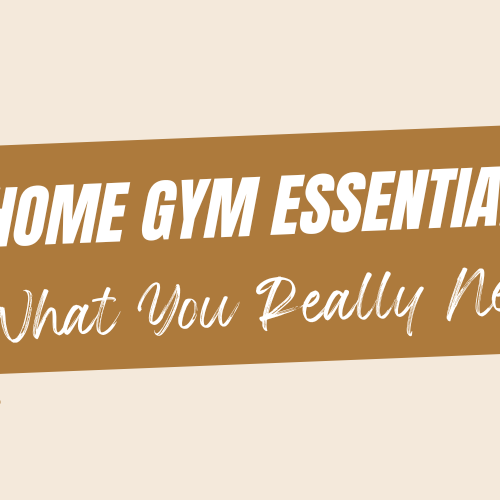 Home Gym Essentials: What You Really Need