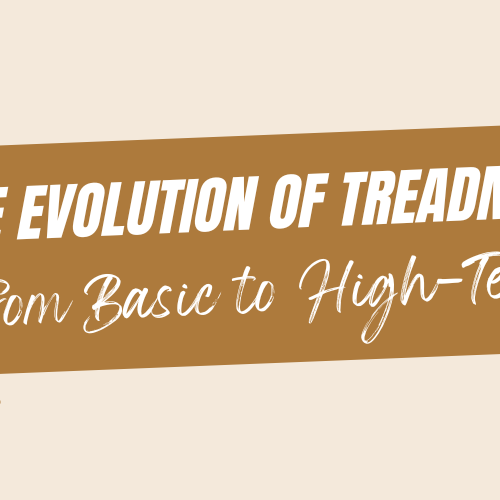 The Evolution of Treadmills: From Basic to High-Tech