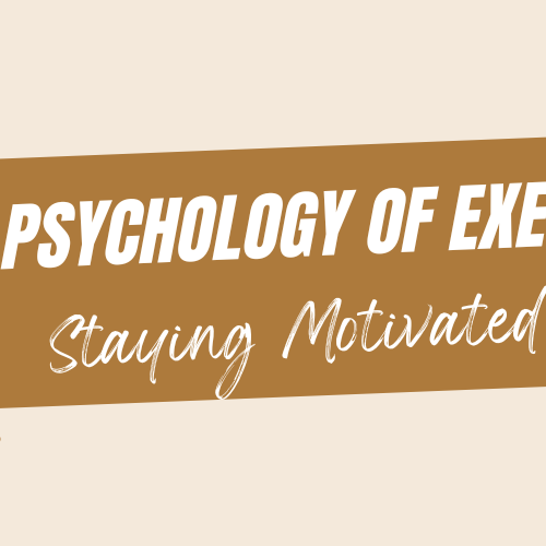 "The Psychology of Exercise: Staying Motivated"