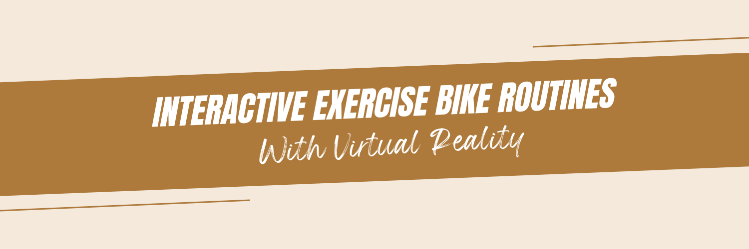 Interactive Exercise Bike Routines with Virtual Reality