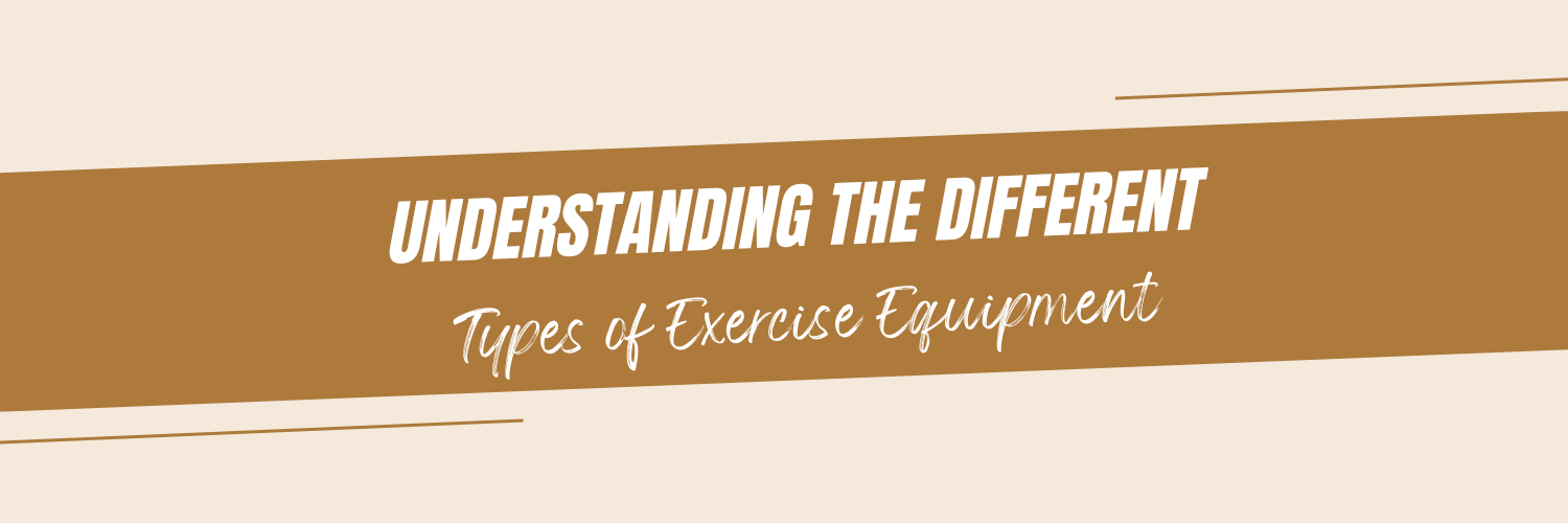 Understanding the Different Types of Exercise Equipment