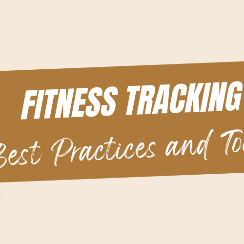 "Fitness Tracking: Best Practices and Tools"