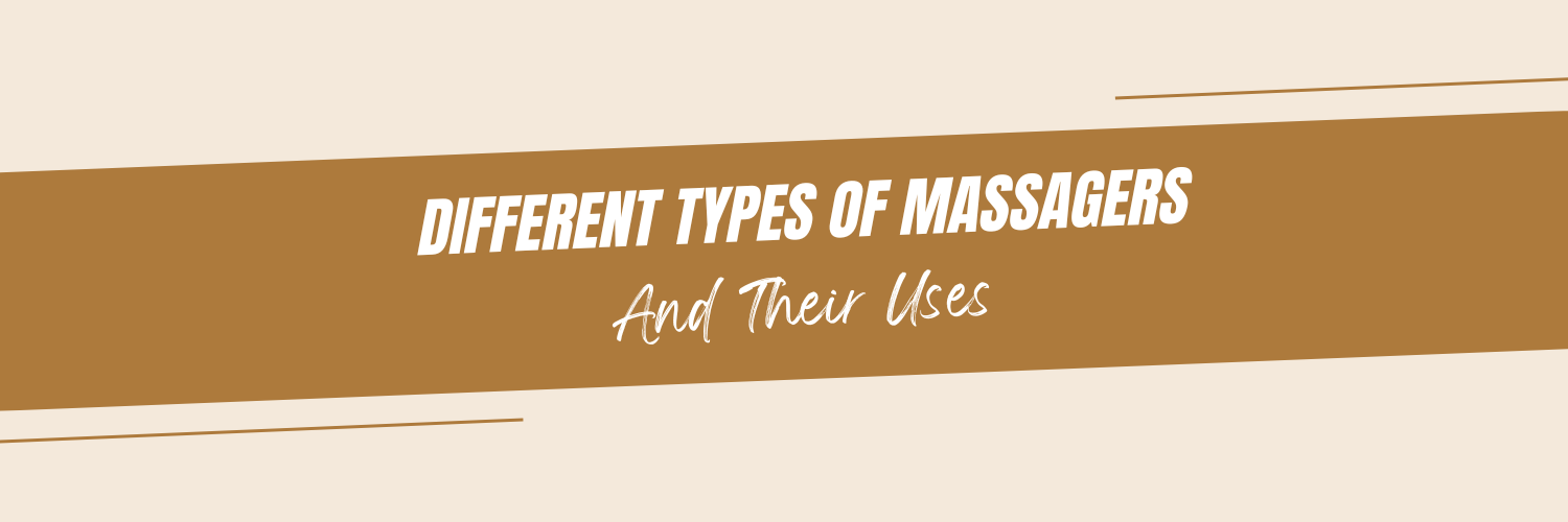 Different Types of Massagers and Their Uses