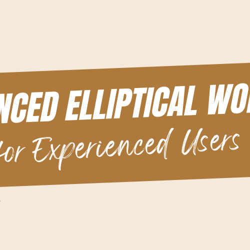 Advanced Elliptical Workouts for Experienced Users