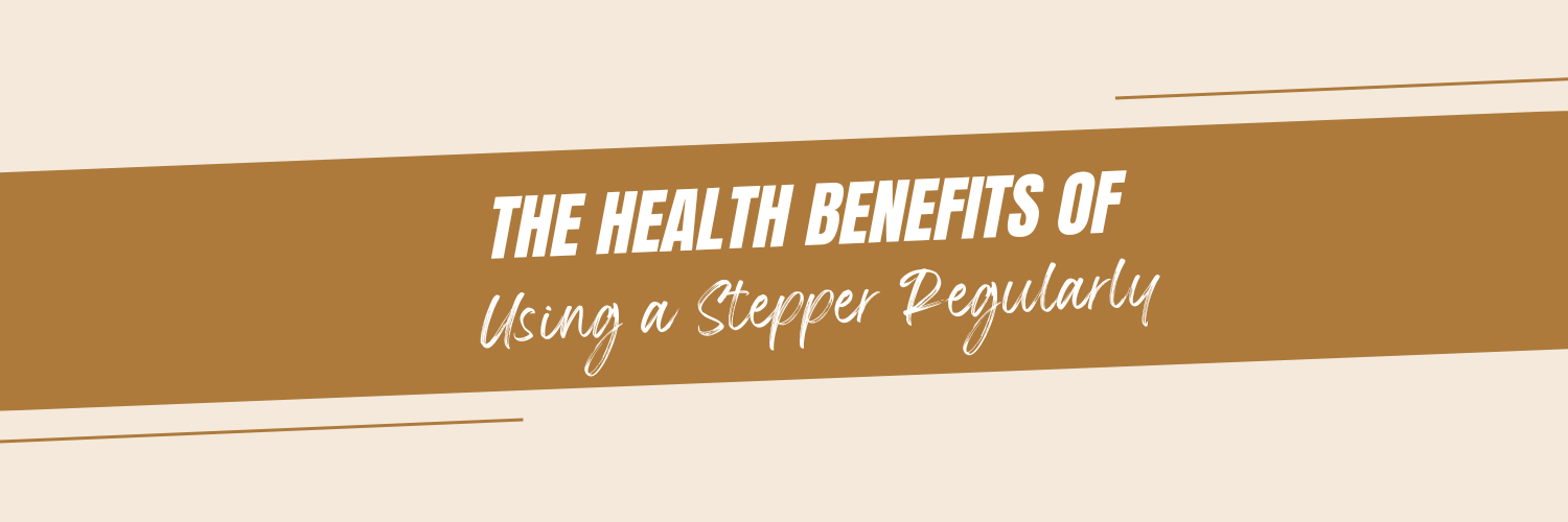 The Health Benefits of Using a Stepper Regularly