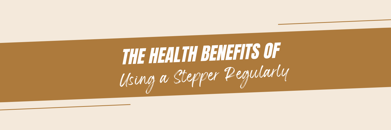 The Health Benefits of Using a Stepper Regularly — Total Muscle GYM