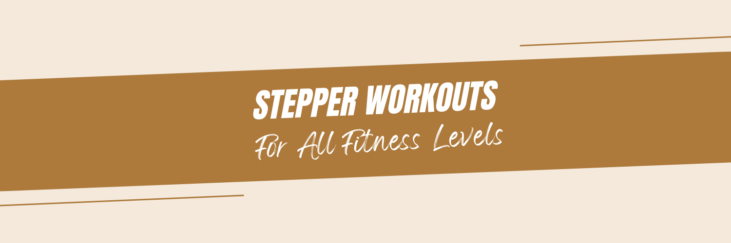 Stepper Workouts for All Fitness Levels