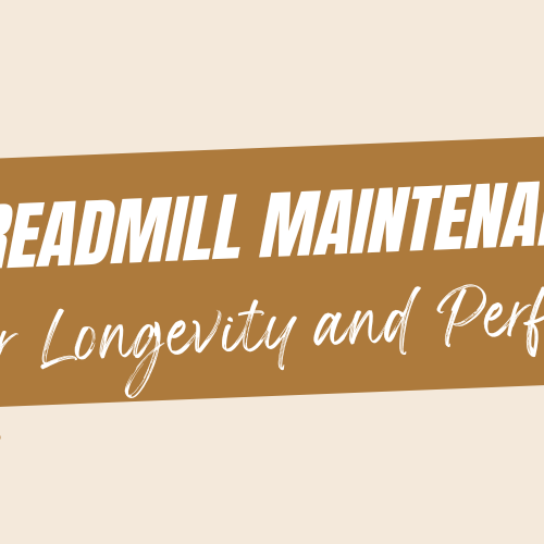 Treadmill Maintenance: Tips for Longevity and Performance